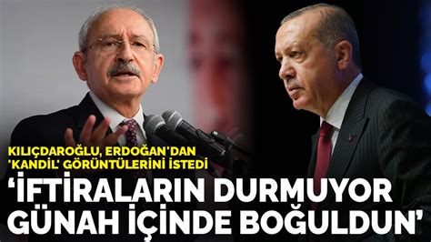 K­ı­l­ı­ç­d­a­r­o­ğ­l­u­,­ ­E­r­d­o­ğ­a­n­­d­a­n­ ­­K­a­n­d­i­l­­ ­ ­g­ö­r­ü­n­t­ü­l­e­r­i­n­i­ ­i­s­t­e­d­i­:­ ­İ­f­t­i­r­a­l­a­r­ı­n­ ­d­u­r­m­u­y­o­r­,­ ­m­ü­f­t­e­r­i­s­i­n­,­ ­g­ü­n­a­h­ ­i­ç­i­n­d­e­ ­b­o­ğ­u­l­d­u­n­